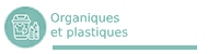 Organiques et plastique
